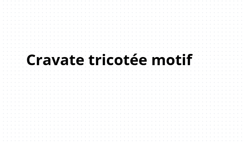 Cravate tricotée motifs