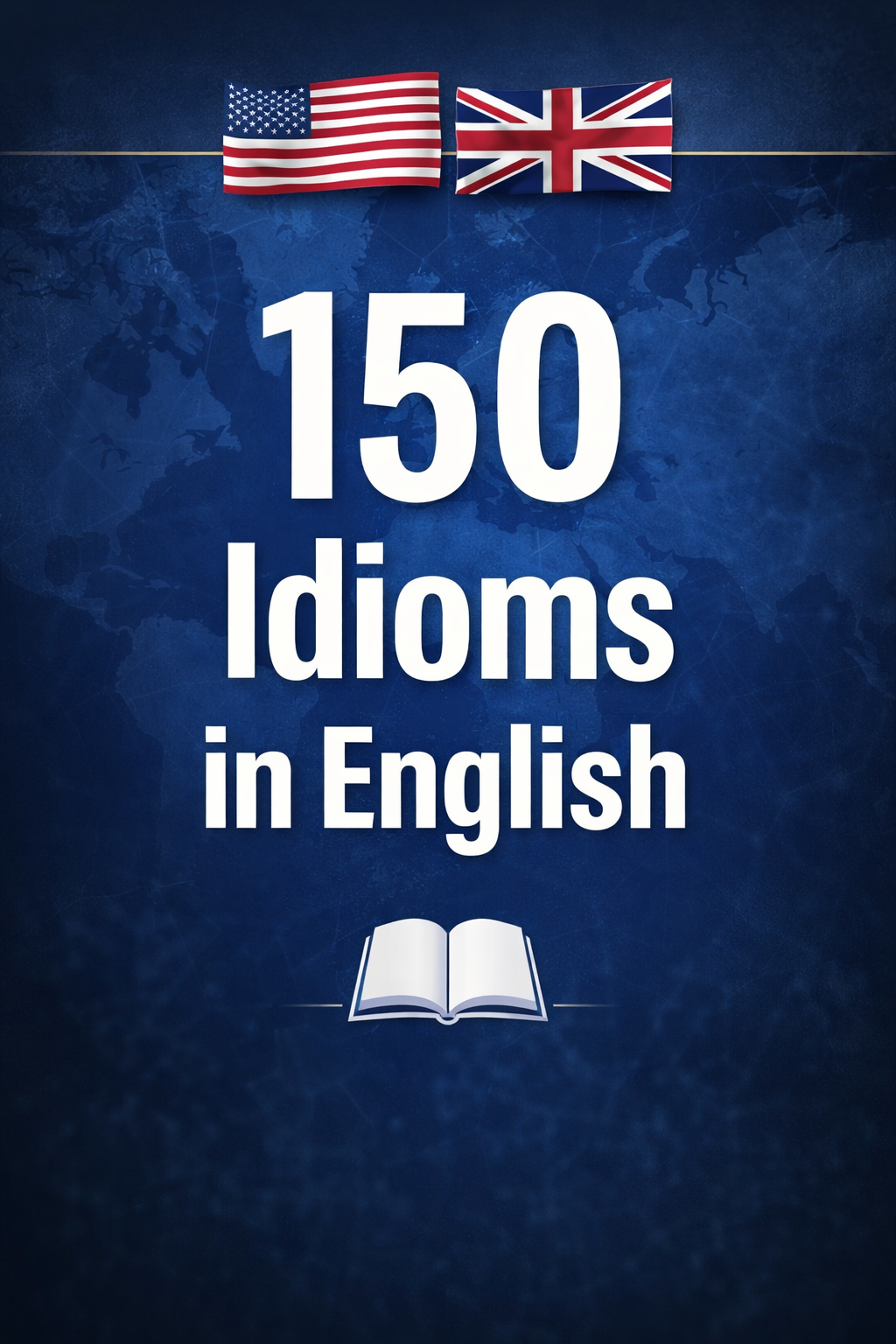 150 Idioms in English — Volume 1